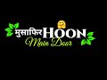 Musafir Hoon Main Door Ka Black Screen Status WhatsApp Status Mr Tecniton Alone