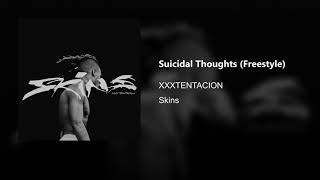 XXXTENTACION - Suicidal Thoughts freestyles, but it&#39;s an actual song