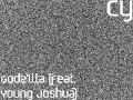 Godz'illa Cy feat. Young Joshua