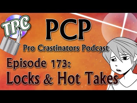 Locksmiths & Hot Takes - The Pro Crastinators Podcast, Episode 173