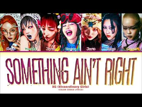 XG 'SOMETHING AIN’T RIGHT' Lyrics (Color Coded Lyrics)
