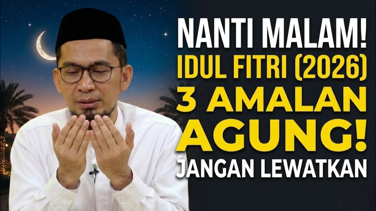 NANTI MALAM IDUL FITRI 1447 H / 2026 !! INILAH 3 AMALAN AGUNG DI MALAM IDUL FITRI