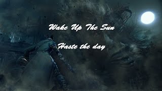 Bloodborne AMV &quot;Haste the day - Wake up the sun&quot;