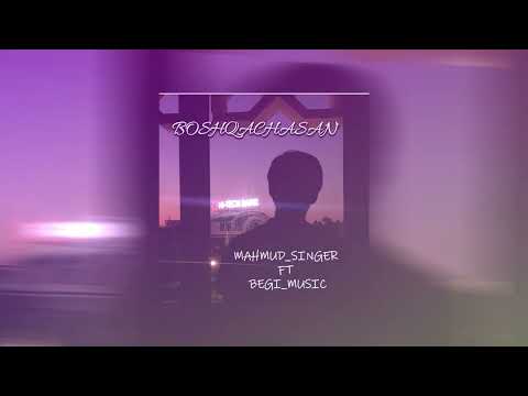 Mahmud_SInger Ft begi_music "Boshqachasan"
