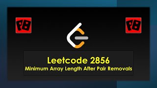YouTube video 'Minimum Array Length After Pair Removals - Leetcode [Medium] [FR] [Python]'