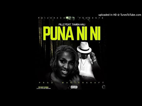 Pillz Ft. Tamba Hali - Puna Ni Ni P[rod. Masterkraft] (NEW MUSIC 2018)