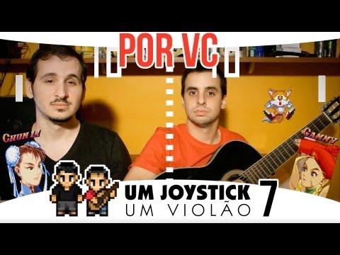 Um Joystick, Um Violão - 07