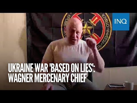 Ukraine war 'based on lies': Wagner mercenary chief