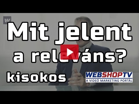 A releváns tartalom -  videó marketing kisokos #4