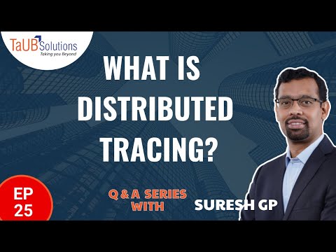 What is Distributed Tracing? | QnA Series with Suresh GP | Ep 25