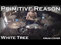 Primitive Reason -  White Tree (drumcover)