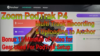 Zoom PodTrak P4 MultiTrack Recording & Uploading to Anchor - This longer version includes gear used