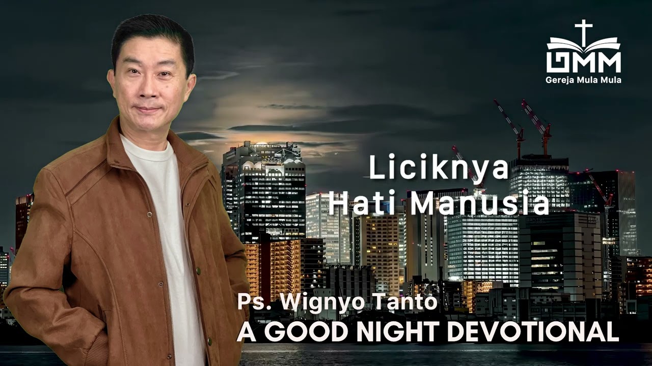 a Good Night Devotional | Liciknya Hati manusia | Ps. Wignyo Tanto