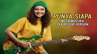 Download lagu Punya Siapa – Mega Mustika | Ska Reggae Cover Version  mp3