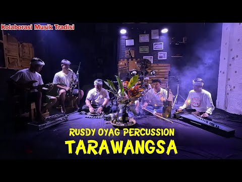 KOLABORASI MUSIK TRADISIONAL INSTRUMENT RUSDY OYAG PERCUSSION X TARAWANGSA