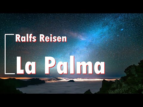 Ralfs Reisen 3 - La Palma 4k