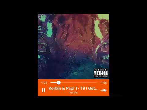 Til I Get a Milli - Korbin x Papi T