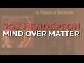 Joe Henderson - Mind Over Matter (Official Audio)