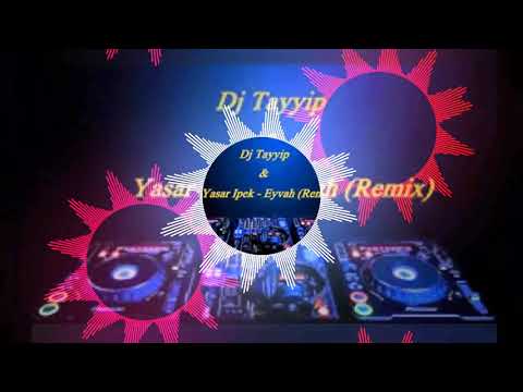 DJ tayip kurt yaşar ipek eyvah remix