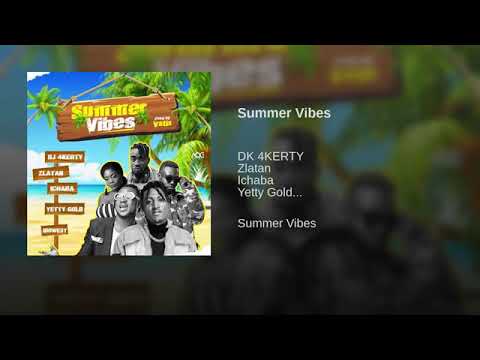 DJ 4kerty Ft Yetty Gold,Zlatan, Ichaba & Idowest- SUMMER VIBES ( Official Audio )