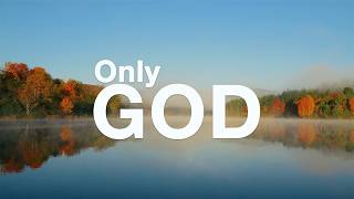 Only God