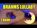 1 HOUR Brahms Lullaby🌛 Music Box♫♫♫