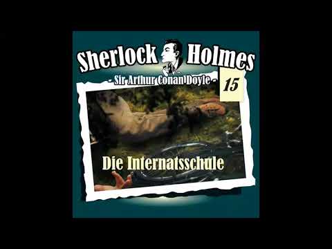Sherlock Holmes (Die Originale) - Fall 15: Die Internatsschule (Komplettes Hörspiel)