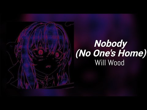 Nobody (No One's Home) - Will Wood (Unreleased / Lyrics)