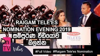 Raigam Tele'es Nomination Evening 2019 සම්පුර්ණ විඩියෝව බලන්න
