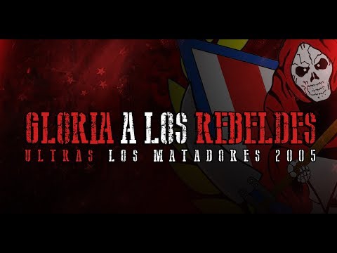 Gloria a Los Rebeldes - ULTRAS LOS MATADORES 2005