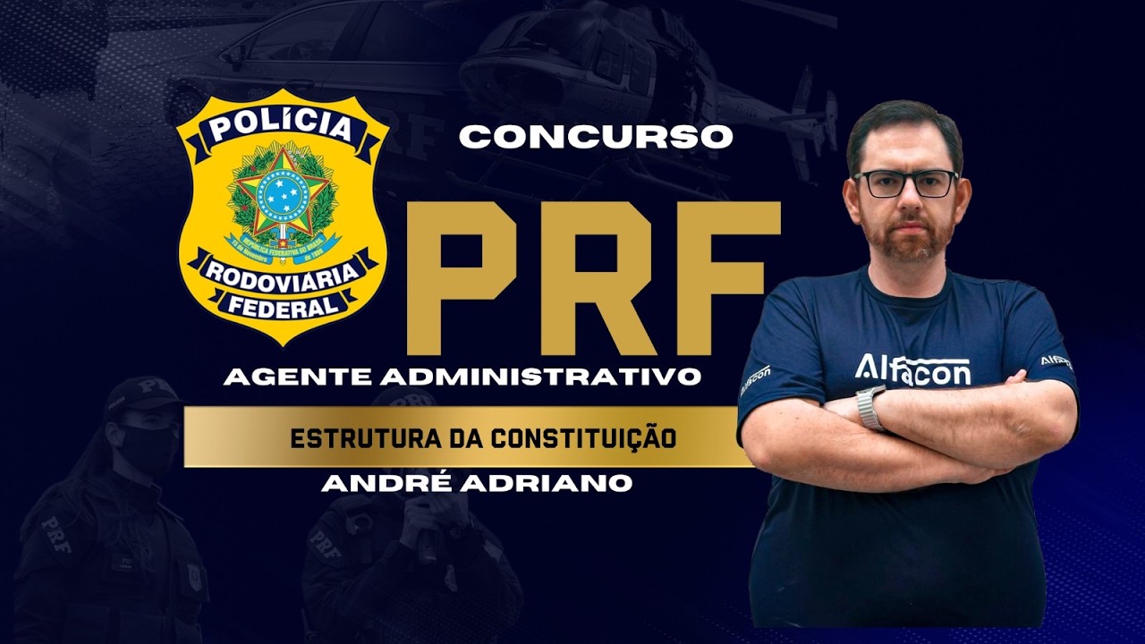 Concurso PRF ADM: Aula de Direito Constitucional PRF – Estrutura da Constituição Prof André Adriano