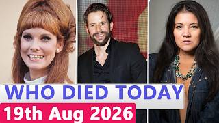 13 Famous Actors Who died Today 19th August 2026