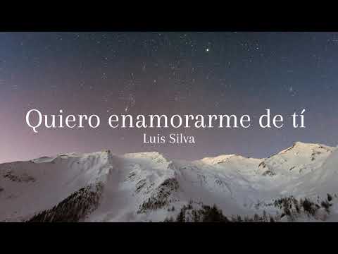 Quiero enamorarme de tí - Luis Silva - Letra
