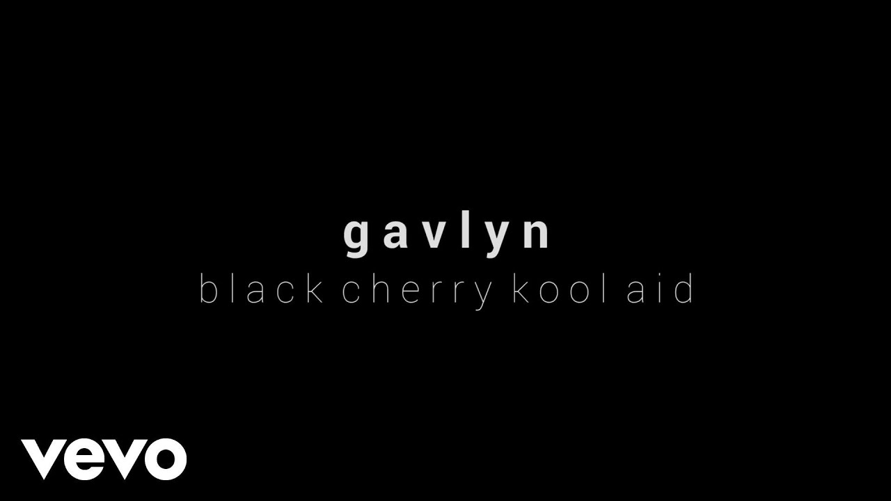 Gavlyn – “Black Cherry Koolaid”