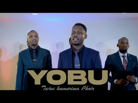 YOBU  by Tujyekumurimo choir(Official Video)