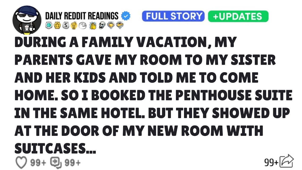 DURING A FAMILY VACATION MY PARENTS GAVE MY ROOM TO MY SISTER AND HER KIDS AND TOLD ME TO COME HOME.