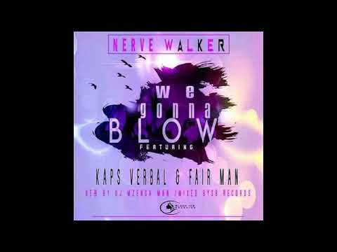 Nerve Walker x Kaps Verbal x Fair Man - We Gonna Blow (Audio)