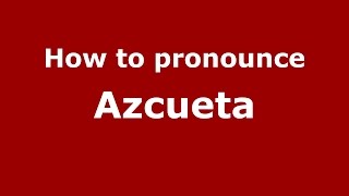 How to pronounce Azcueta