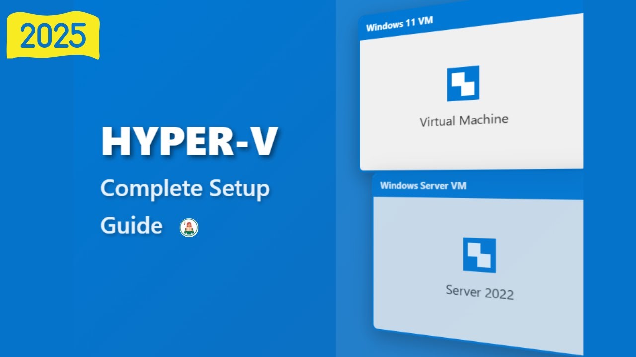 Complete Hyper-V Tutorial 2025: Setup Virtual Machines on Windows 11/10 (Step-by-Step Guide)