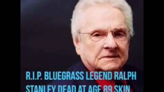 R.I.P. Bluegrass Legend Ralph Stanley Dead at age 89