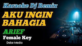 Download lagu Karaoke Dj Aku Ingin Bahagia Arief Nada Cewek Remix mp3 Download lagu Karaoke Dj Aku Ingin Bahagia Arief Nada Cewek Remix mp3
