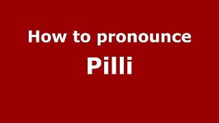 How to pronounce Pilli