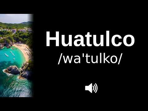 🇲🇽 How to pronounce Huatulco (CORRECTLY!)