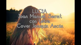 Lucia, Joan Manuel Serrat, con letra (canta Joaquín Ascón)