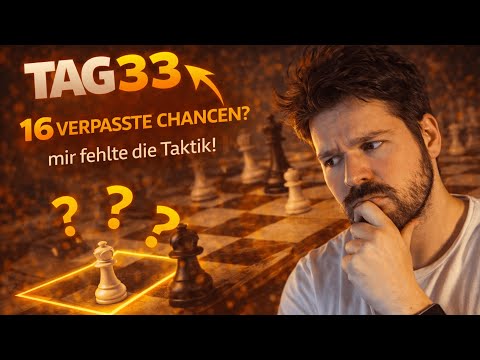 TAG 33 – Täglich Schach bis ELO 1500 ♟️– 16 VERPASSTE CHANCEN? | 15+10