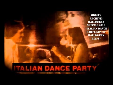 Oddity Archive: Episode 36 – Halloween Special 2013 (Italian Dance Party/Son of Halloween Riffs)
