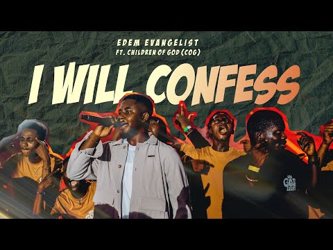 Edem Evangelist, Children of God - I will Confess (Official Lyrics)