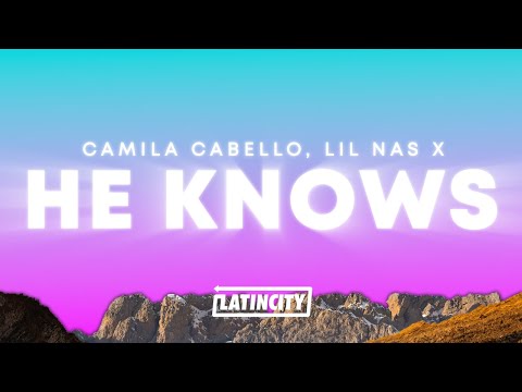 Camila Cabello, Lil Nas X – HE KNOWS (Lyrics)