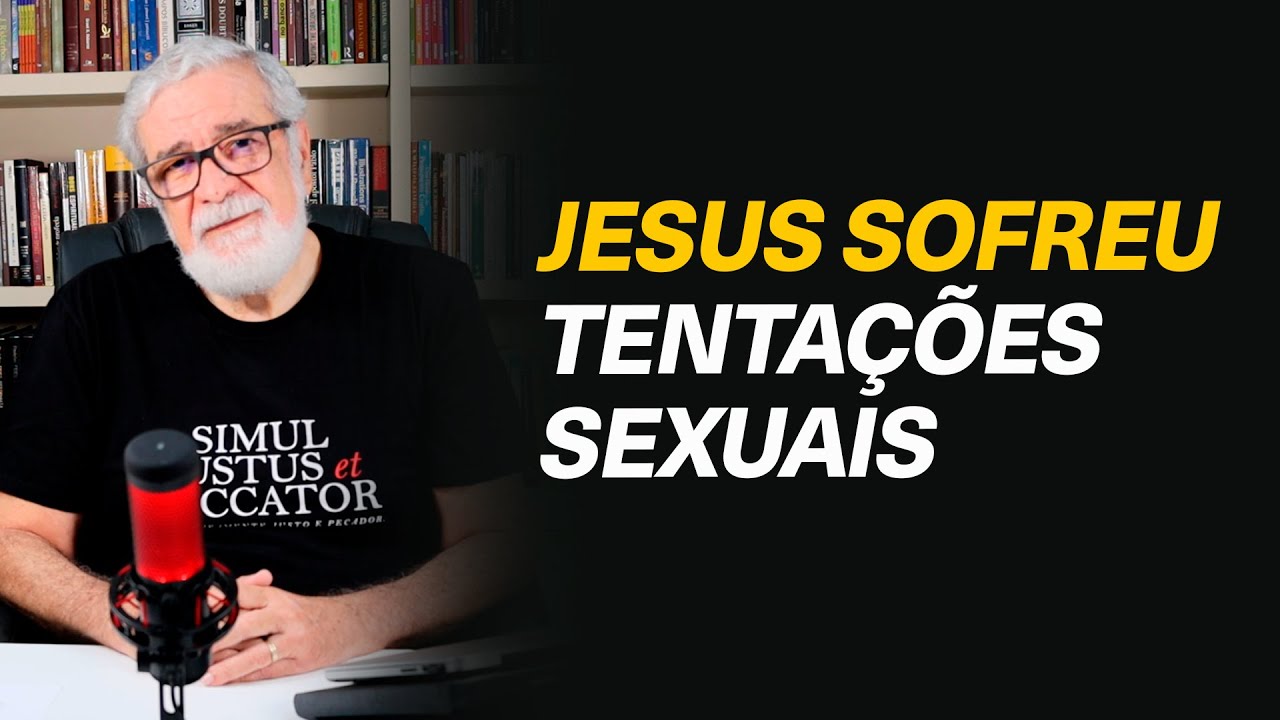 Jesus sofreu todos as tentações, incluindo tentações sexuais? - @pnooficial #328