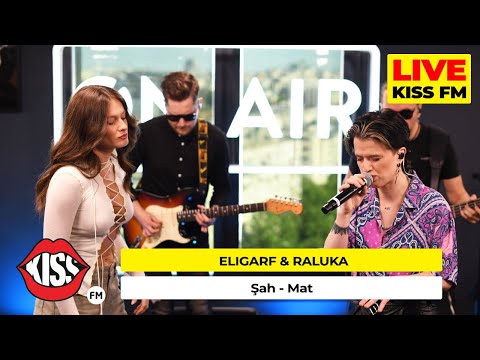 ELIGARF & RALUKA - Șah - Mat (LIVE @ KISS FM)